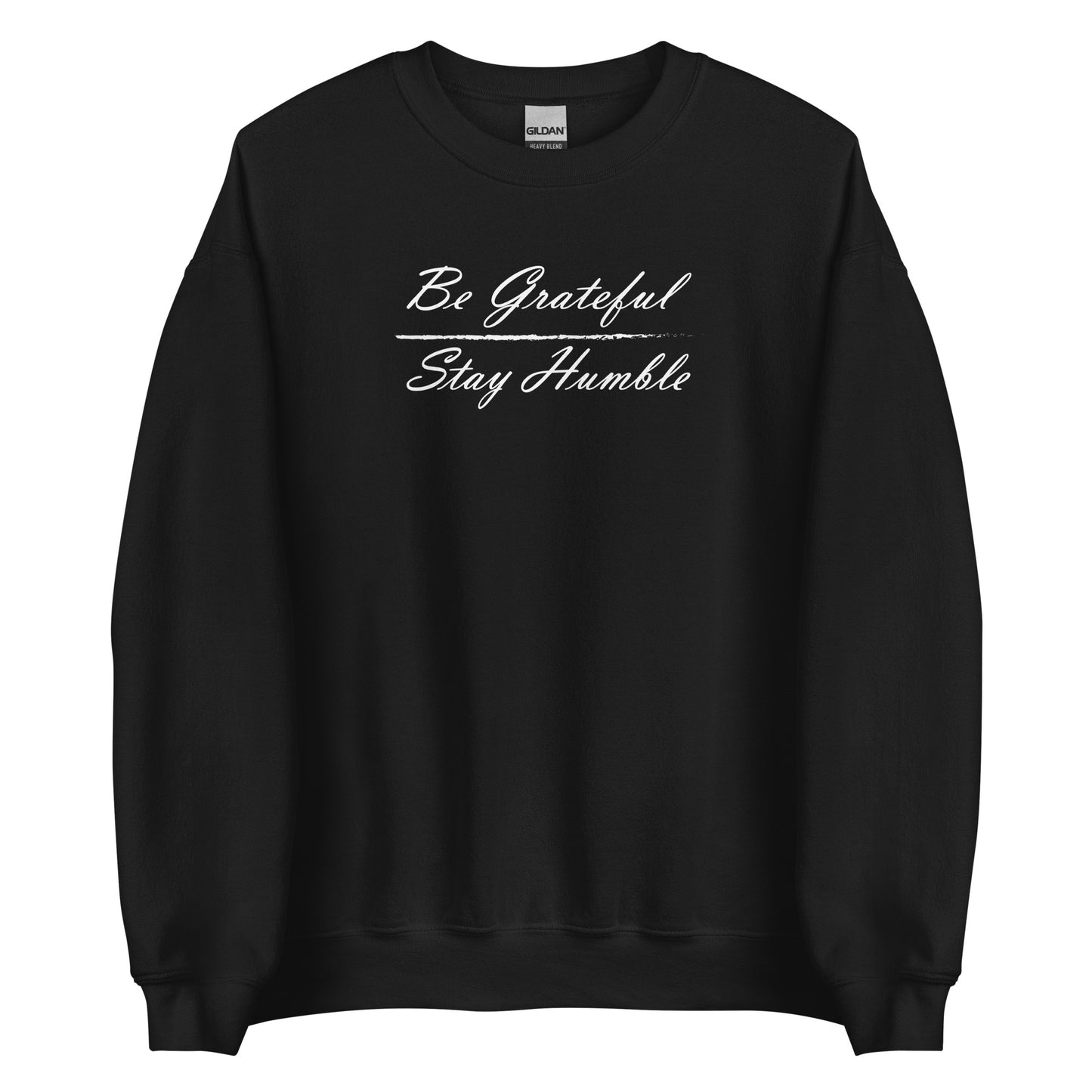 Be Grateful / Stay Humble | Sweatshirt