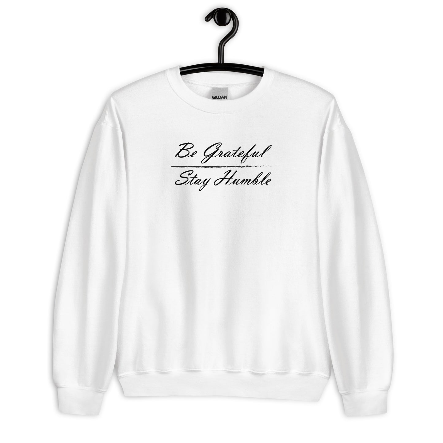 Be Grateful / Stay Humble | Sweatshirt
