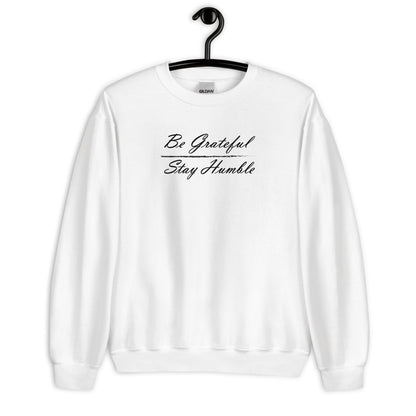 Be Grateful / Stay Humble | Sweatshirt